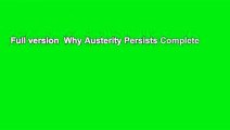 Full version  Why Austerity Persists Complete