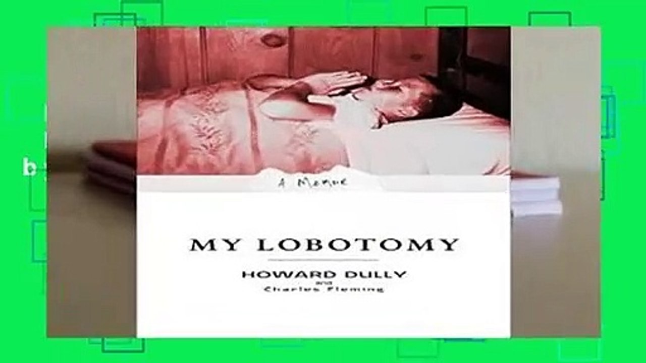 Popular To Favorit My Lobotomy A Memoir By Howard Dully Video