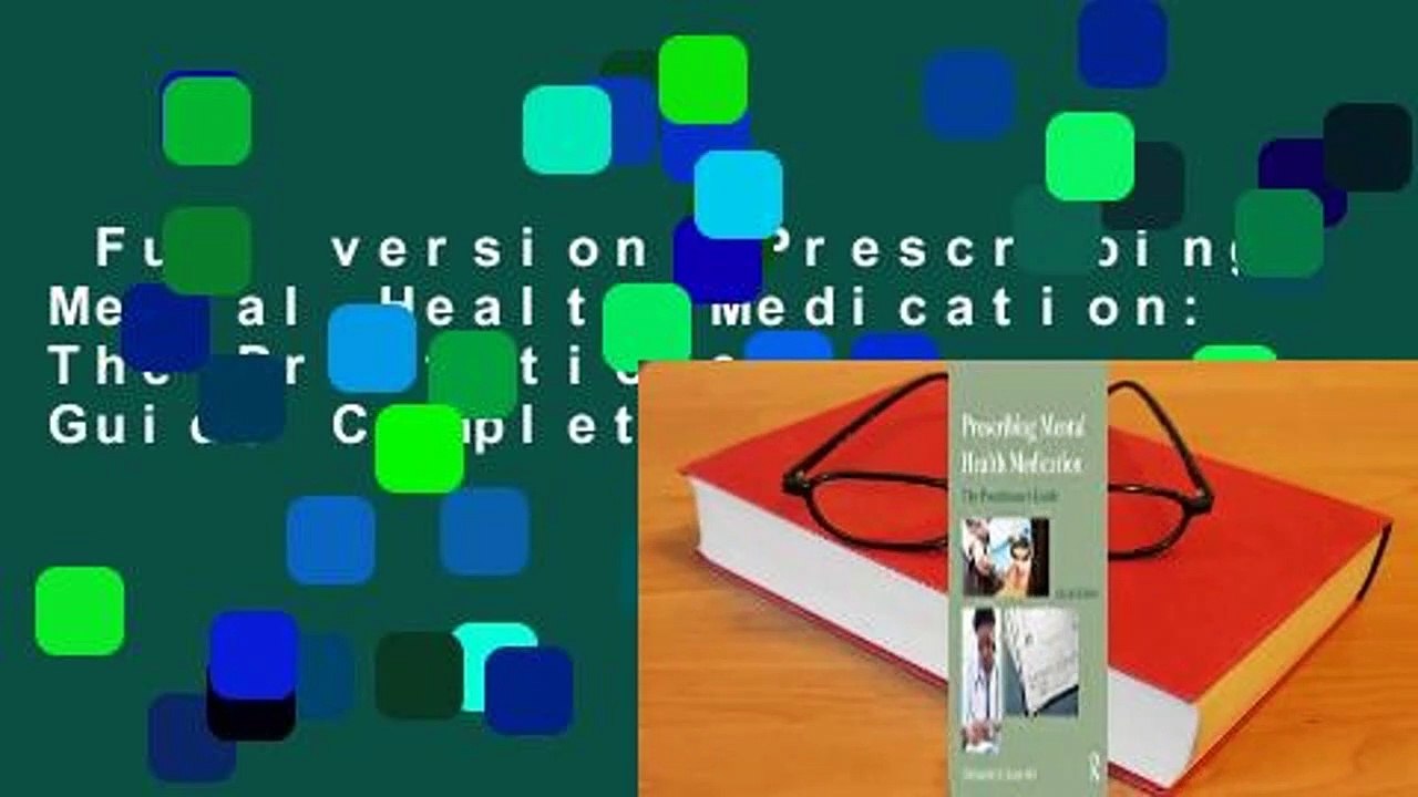 Full version  Prescribing Mental Health Medication: The Practitioner's Guide Complete
