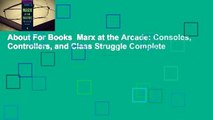 About For Books  Marx at the Arcade: Consoles, Controllers, and Class Struggle Complete