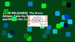 [NEW RELEASES]  The Brave Athlete: Calm the F*ck Down and Rise to the Occasion