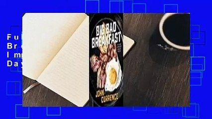 Full E-book Big Bad Breakfast: The Most Important Book of the Day  For Online