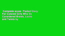 Complete acces  Plaited Glory: For Colored Girls Who Ve Considered Braids, Locks and Twists by