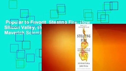 Popular to Favorit  Stealing Fire: How Silicon Valley, the Navy SEALs, and Maverick Scientists