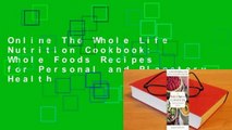 Online The Whole Life Nutrition Cookbook: Whole Foods Recipes for Personal and Planetary Health
