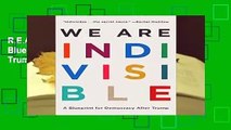 R.E.A.D We Are Indivisible: A Blueprint for Democracy After Trump D.O.W.N.L.O.A.D