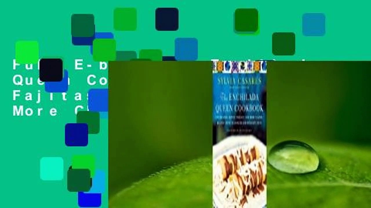 Full E-book The Enchilada Queen Cookbook: Enchiladas, Fajitas, Tamales, and More Classic Recipes