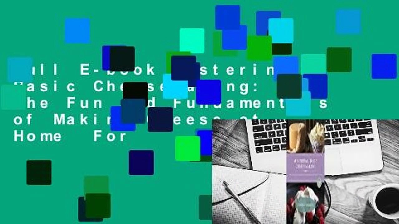 Full E-book Mastering Basic Cheesemaking: The Fun and Fundamentals of Making Cheese at Home  For