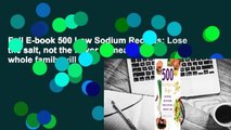 Full E-book 500 Low Sodium Recipes: Lose the salt, not the flavor in meals the whole family will