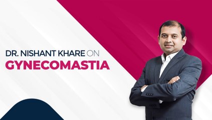 Gynecomastia in Hindi - Dr Nishant Khare - Indore Surgeon
