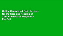 Online Kindness & Salt: Recipes for the Care and Feeding of Your Friends and Neighbors  For Full