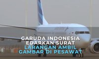 Garuda Indonesia Edarkan Surat Larangan Ambil Foto dan Video di Pesawat