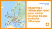 Road trip : l'itinéraire idéal pour visiter les plus beaux endroits d'Europe