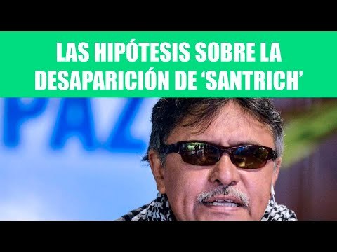 Las hipótesis sobre la desaparición de 'Santrich'