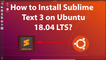 How to Install Sublime Text 3 on Ubuntu 18.04 LTS?