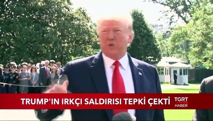 Trump'ın Irkçı Saldırısı Tepki Çekti