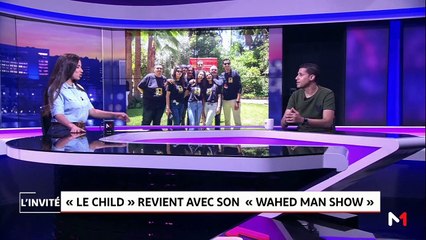 Saad Mabrouk, "Le child", Comédien/Humouriste .. "Le child" revient avec son "Wahed men show" - 16/07/2019