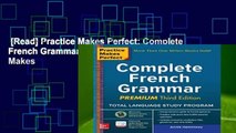[Read] Practice Makes Perfect: Complete French Grammar, Premium Third Edition (Practice Makes