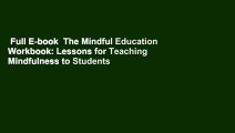 Full E-book  The Mindful Education Workbook: Lessons for Teaching Mindfulness to Students