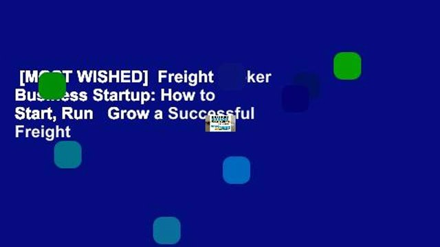 [MOST WISHED]  Freight Broker Business Startup: How to Start, Run   Grow a Successful Freight