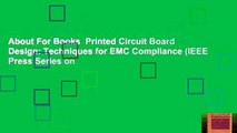 About For Books  Printed Circuit Board Design: Techniques for EMC Compliance (IEEE Press Series on