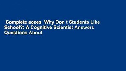 Complete acces  Why Don t Students Like School?: A Cognitive Scientist Answers Questions About
