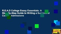 R.E.A.D College Essay Essentials: A Step-By-Step Guide to Writing a Successful College Admissions