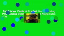 Full E-book  Fields of Combat: Understanding PTSD among Veterans of Iraq and Afghanistan (The