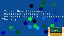 Trial New Releases  Managing Chronic Pain: Therapist Guide A Cognitive-Behavioral Therapy