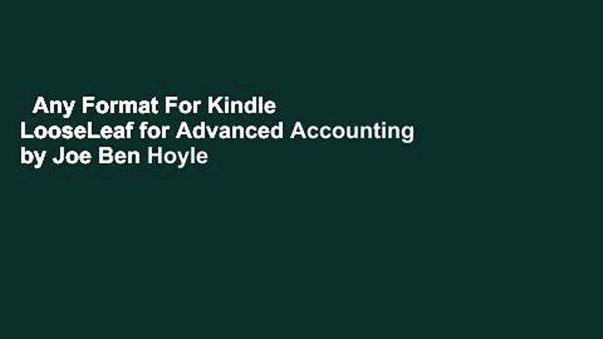 Any Format For Kindle  LooseLeaf for Advanced Accounting by Joe Ben Hoyle