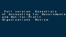 Full version  Essentials of Accounting for Governmental and Not-for-Profit Organizations  Review