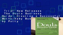 Trial New Releases  The Doula Business Guide: Creating a Successful Motherbaby Business by Patty