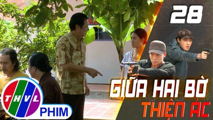 THVL | Giữa hai bờ thiện ác - Tập 28[1]: Ông Sáu nói với Út Khanh mình chỉ nhận con nhận cháu