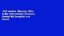 Full version  Mercury, Miko & Me: How Holistic Dentistry Healed My Daughter and Saved My Life