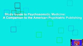 Study Guide to Psychosomatic Medicine: A Companion to the American Psychiatric Publishing