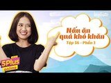 5Plus Online | Tập 56 | Nấu ăn quá khó khăn (Phần 1) | Phim Hài Mới Nhất 2017