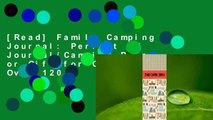 [Read] Family Camping Journal: Perfect RV Journal/Camping Diary or Gift for Campers: Over 120