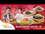 Ngon Khó Cưỡng | Ăn Hết Món Ngon Campuchia - Malaysia - Lào | Tập 1 | Food Review