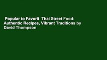 Popular to Favorit  Thai Street Food: Authentic Recipes, Vibrant Traditions by David Thompson