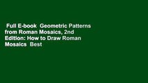 Full E-book  Geometric Patterns from Roman Mosaics, 2nd Edition: How to Draw Roman Mosaics  Best