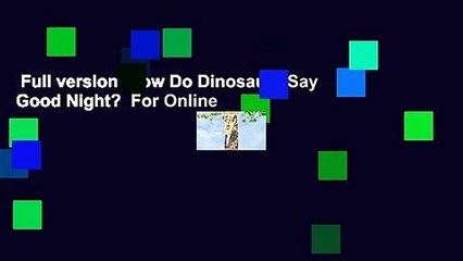 Full version  How Do Dinosaurs Say Good Night?  For Online