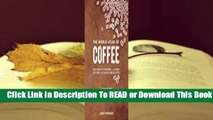 [Read] The World Atlas of Coffee: From Beans to Brewing -- Coffees Explored, Explained and