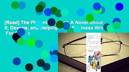 [Read] The Phoenix Project: A Novel about It, Devops, and Helping Your Business Win  For Online