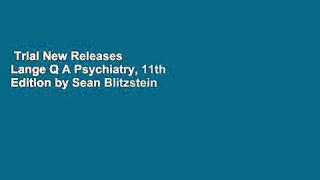 Trial New Releases  Lange Q A Psychiatry, 11th Edition by Sean Blitzstein