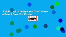 Full E-book  Children and Grief: When a Parent Dies  For Kindle