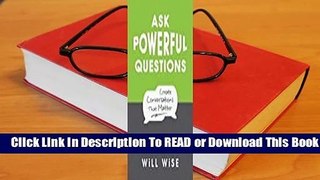 Online Ask Powerful Questions: Create Conversations That Matter  For Full