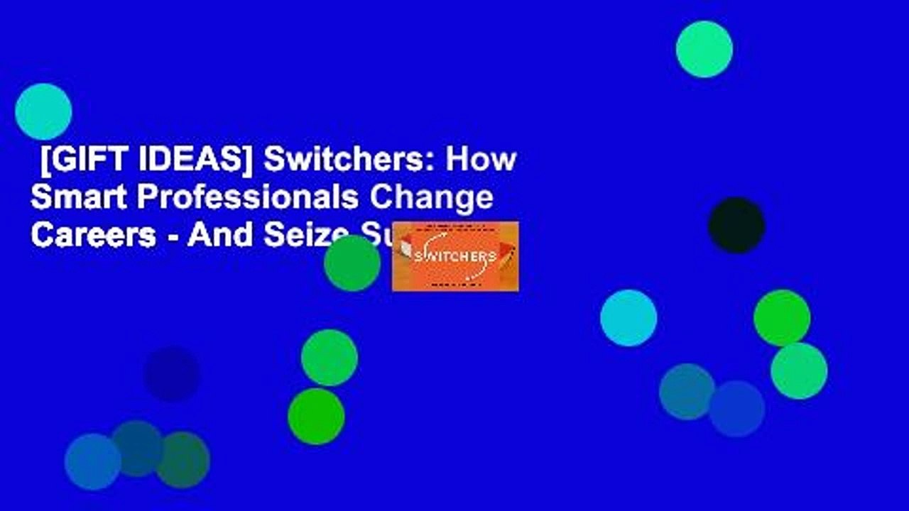 [GIFT IDEAS] Switchers: How Smart Professionals Change Careers - And Seize Success