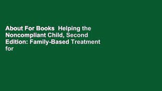 About For Books  Helping the Noncompliant Child, Second Edition: Family-Based Treatment for