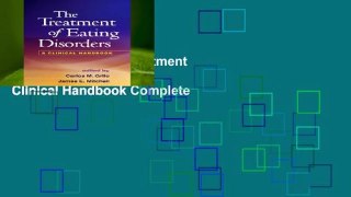 Full version  The Treatment of Eating Disorders: A Clinical Handbook Complete