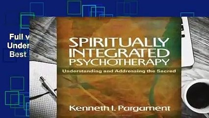 Full version  Spiritually Integrated Psychotherapy: Understanding and Addressing the Sacred  Best